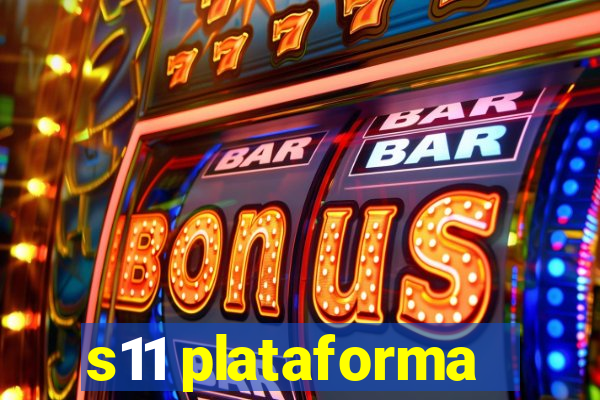 s11 plataforma